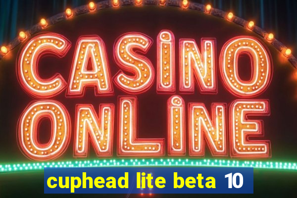 cuphead lite beta 10